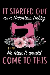 It Started Out As A Harmless Hobby I Had No Idea