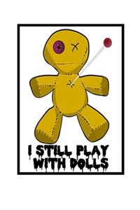 I Still Play With Dolls