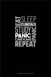 Eat, Sleep, Clinicals, Panic, Study, Panic, Care Plans, Repeat