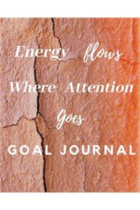 Energy Flows Where Attention Goes Goal Journal
