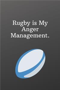 Rugby is My Anger Management.