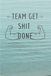 Team get shit done: Funny Gift for Team Members At Work. From Boss, Coworker Gift for Women and Men/Notebook Quotes/ Notebook lined paper/ Notebook hardcover/