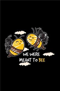 We were meant to bee