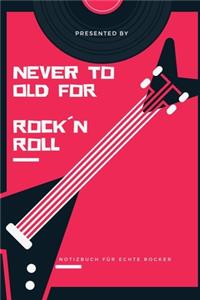 Never to Old for Rock`n Roll