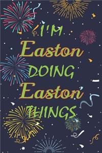 I'm Easton Doing Easton Things Notebook Birthday Gift