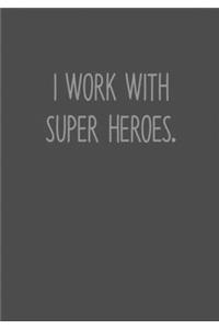 I Work With Super Heroes.