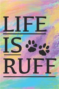 Life Is Ruff