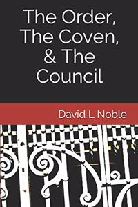 Order, The Coven, & The Council