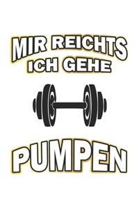 Mir reichts ich gehe pumpen
