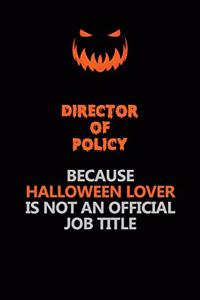 Director of Policy Because Halloween Lover Is Not An Official Job Title