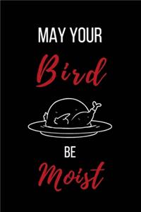 May Your Bird Be Moist