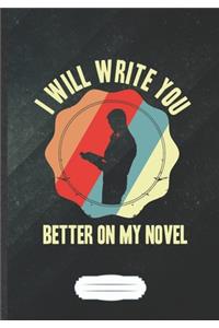 I Will Write You Better On My Novel