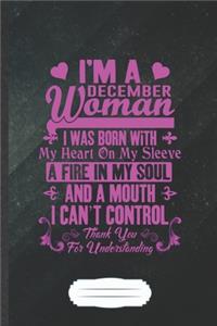 I'm a December Woman I Was Born with My Heart on My Sleeve a Fire in My Soul and a Mouth I Can't Control Thank You for Understanding