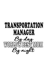 Transportation Manager By Day World's Best Mom By Night