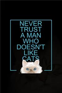 Never Trust A Man Who Doesn't Like Cats