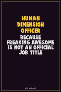 Human Dimension Officer, Because Freaking Awesome Is Not An Official Job Title