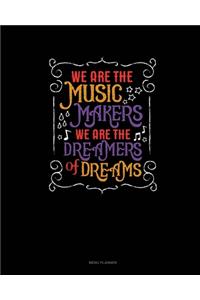 We Are The Music Makers We Are The Dreamers Of Dreams