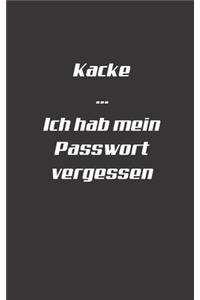 Kacke Ich hab mein Passwort vergessen