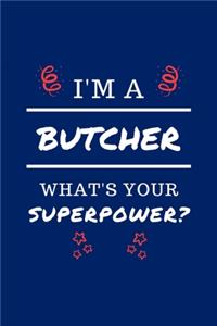 I'm A Butcher What's Your Superpower?