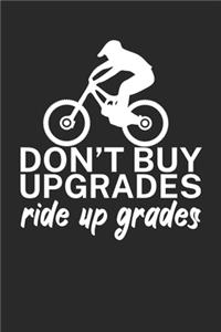 Dont buy upgrades ride up grades