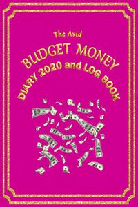 The Avid Budget Money Diary 2020 and Log Book