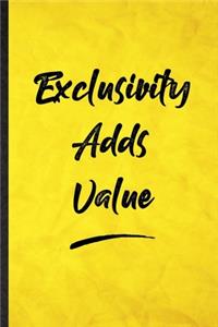 Exclusivity Adds Value