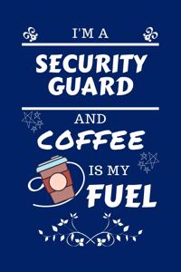 I'm A Security Guard And Coffee Is My Fuel