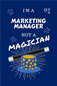 I'm A Marketing Manager Not A Magician