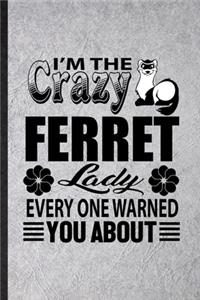 I'm the Crazy Ferret Lady Every One Warned You About