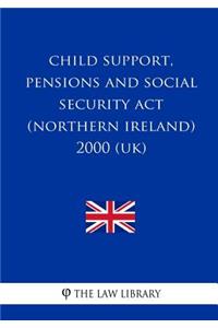 Child Support, Pensions and Social Security Act (Northern Ireland) 2000 (UK)