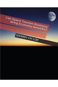 Can Space Tourism Business Bring Economy Benefits?