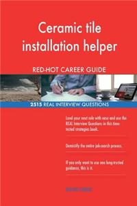 Ceramic tile installation helper RED-HOT Career; 2515 REAL Interview Questions