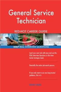 General Service Technician RED-HOT Career Guide; 2587 REAL Interview Questions