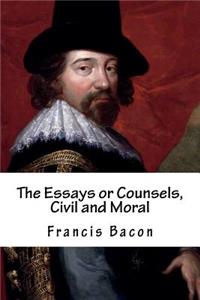 The Essays or Counsels, Civil and Moral