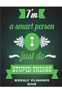I'm A Smart Person I Just Do Stupid Things