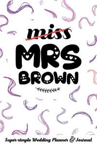 Miss Mrs Brown Super-Simple Wedding Planner & Journal