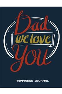 Dad We Love You