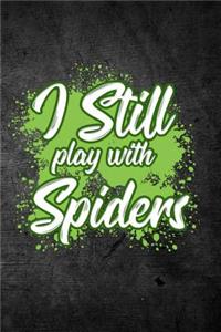 I Still Play With Spiders