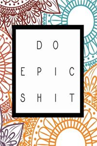 Do Epic Shit