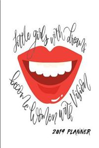 Little Girls with Dreams Become Women with Vision 2019 Planner