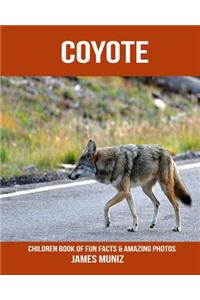 Coyote: Children Book of Fun Facts & Amazing Photos