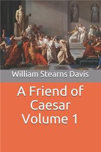 A Friend of Caesar Volume 1
