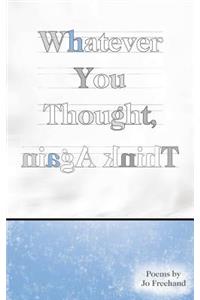 Whatever You Thought, Think Again