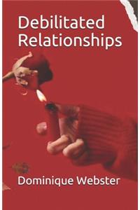 Debilitated Relationships