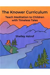 Knower Curriculum: Teach Meditation to Children with Timeless Tales