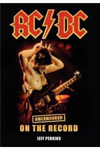 AC/DC - Uncensored on the Record