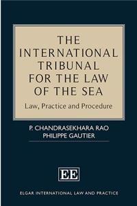 The International Tribunal for the Law of the Sea: Law, Practice and Procedure