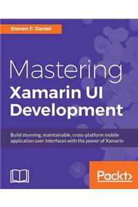 Mastering Xamarin UI Development