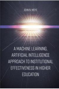 Machine Learning, Artificial Intelligence Approach to Institutional Effectiveness in Higher Education