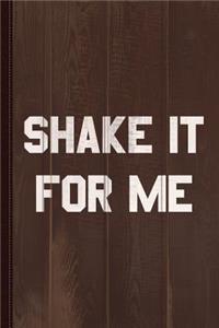 Shake It for Me Journal Notebook